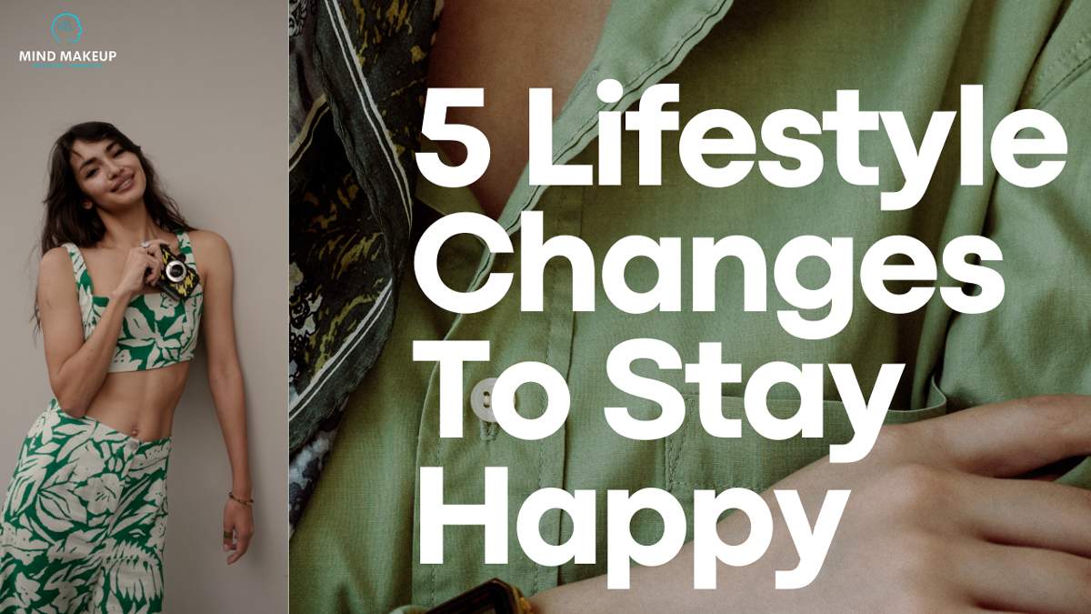 5 Lifestyle Changes To Stay Happy