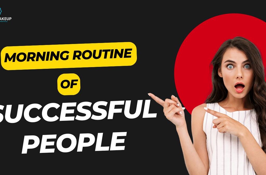 Morning Routine of Highly Successful People