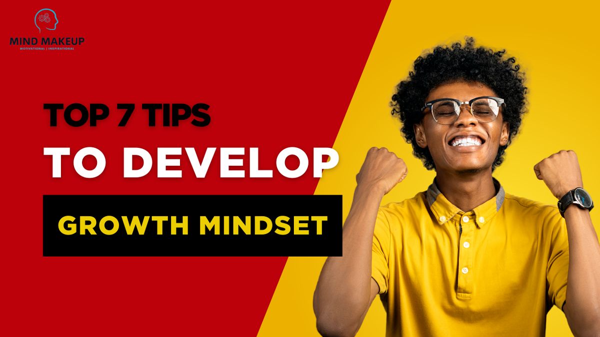 Top 7 Tips to Develop Growth Mindset