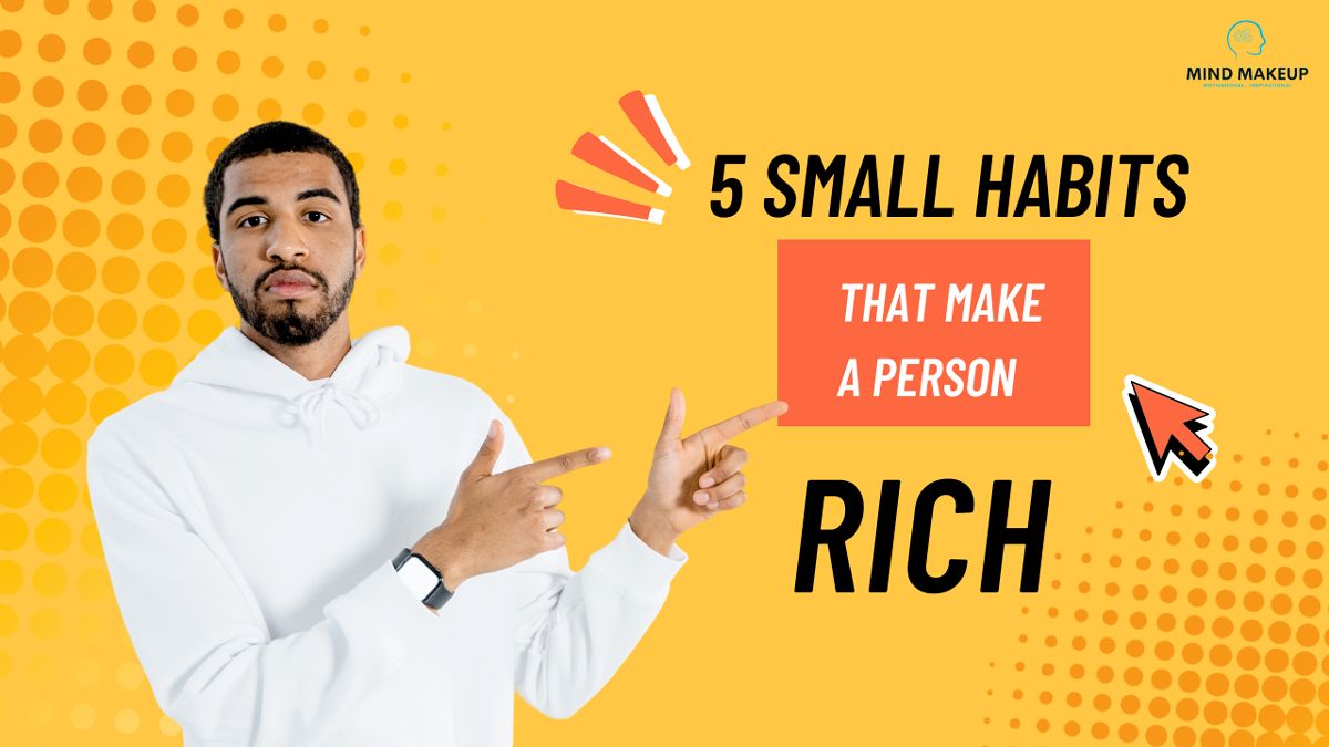 5 Small Habits That Make a Person Rich