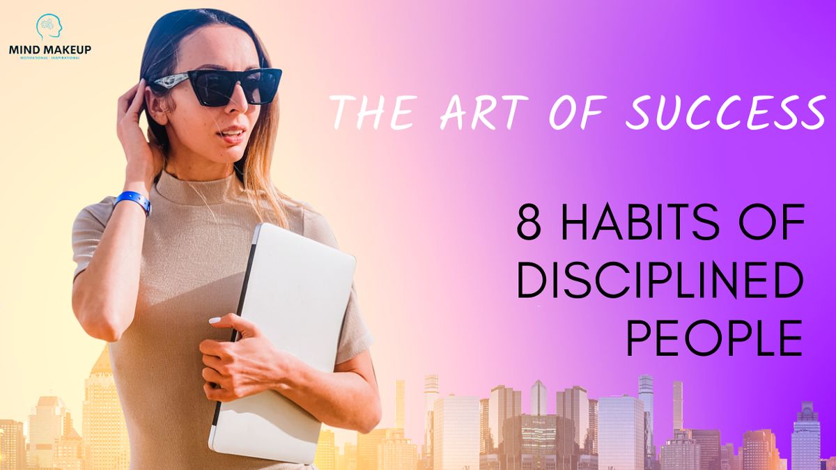 The Art of Success 8 Habits of Disciplined People