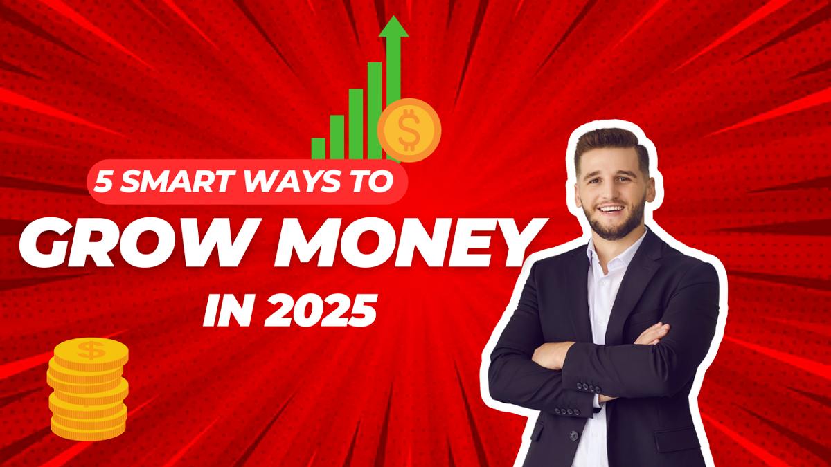 7 smart Ways to growth your money
