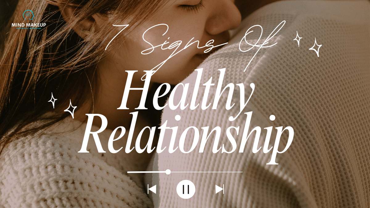 7 Signs Of A Healthy Relationship